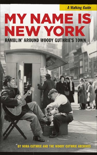 My Name Is New York: Ramblin' Around Woody Guthrie's Town