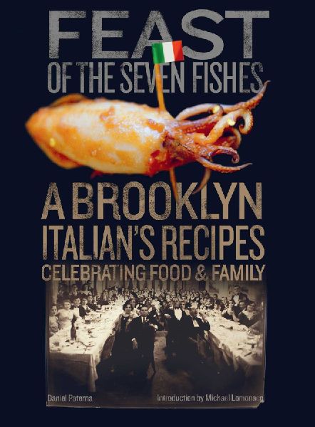 Feast of the Seven Fishes: A Brooklyn Italians Recipes Celebrating Food and Family