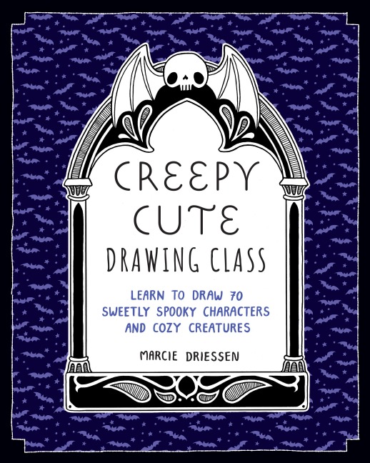 Creepy Cute Drawing Class: Learn to Draw 70 Sweetly Spooky Characters and Cozy Creatures