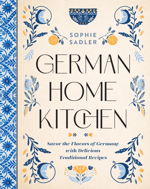 German Home Kitchen: Traditional Recipes That Capture the Flavors of Germany