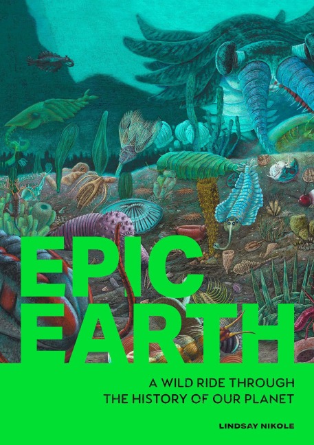 Epic Earth: A Wild Ride through the History of Life on Our Planet