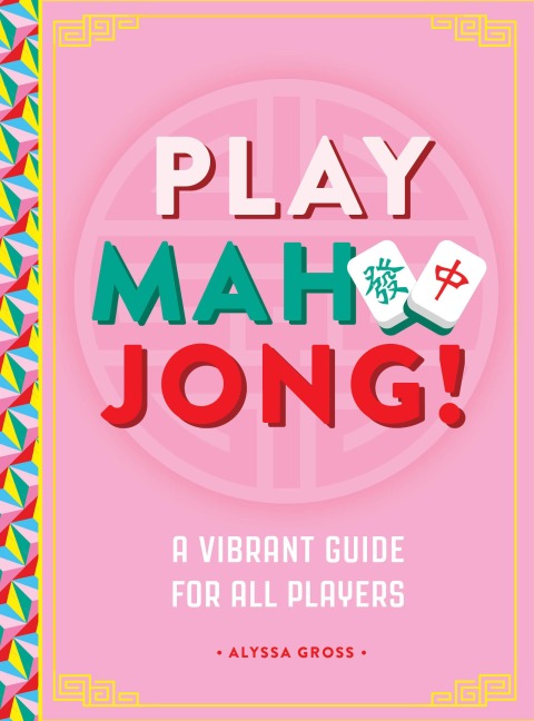 Play Mahjong!: An All-Levels Guide to American Mahjong