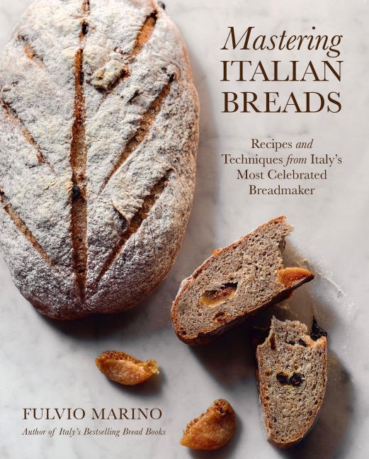 Mastering Italian Breads: Recipes and Techniques from Italys Most Celebrated Breadmaker