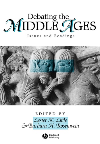 Debating the Middle Ages Issues and Readings