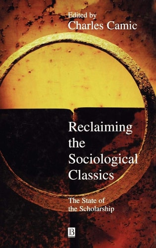 Reclaiming the Sociological Classics The State of the Scholarship