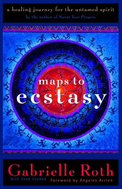 Maps to Ecstasy: The Healing Power of Movement