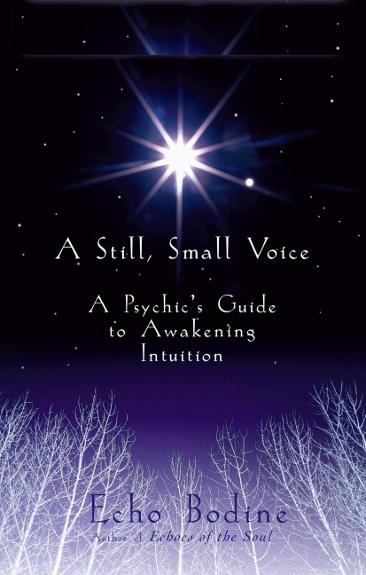 A Still, Small Voice: A Psychics Guide to Awakening Intuition