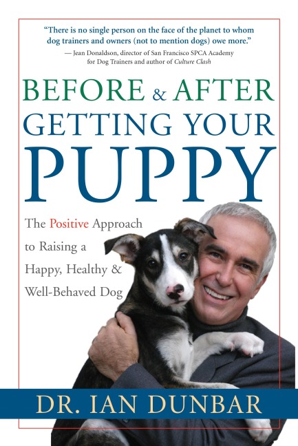 Before and after Getting Your Puppy: The Positive Approach to Raising a Happy, Healthy, and Well-Behaved Dog