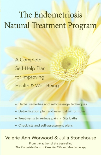 The Endometriosis Natural Treatment Program: A Complete Self-Help Plan for Improving Health & Well-Being