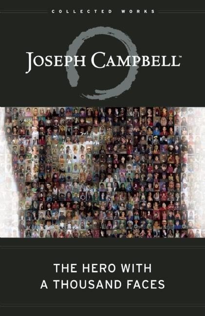 The Hero with a Thousand Faces: The Collected Works of Joseph Campbell