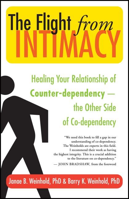The Flight from Intimacy: Healing Your Relationship of Counter-Dependence -- The Other Side of Co-Dependency
