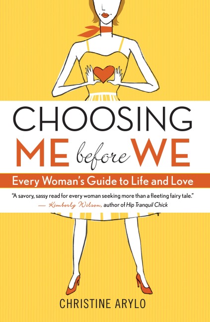 Choosing Me Before We: Every Womans Guide to Life and Love