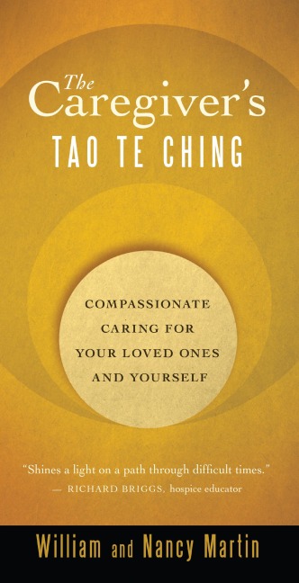 The Caregivers Tao Te Ching: Compassionate Caring for Your Loved Ones and Yourself
