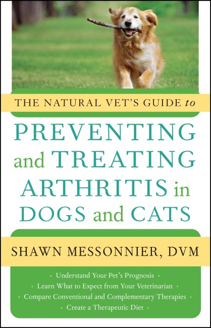 The Natural Vets Guide to Preventing and Treating Arthritis in Dogs and Cats