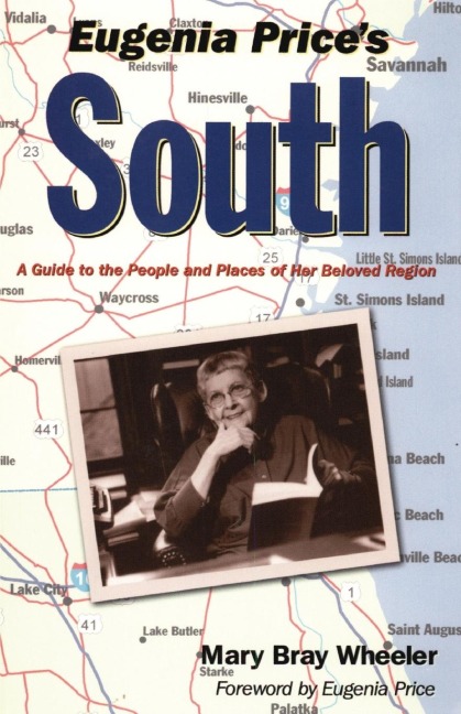 Eugenia Prices South: A Guide to the People and Places of Her Beloved Region
