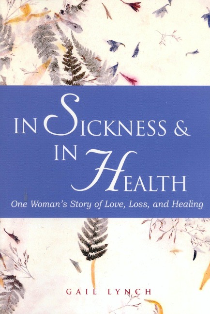 In Sickness & in Health: One Womans Story of Love, Loss, and Healing