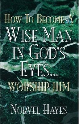 How to Become a Wise Man in Gods Eyes