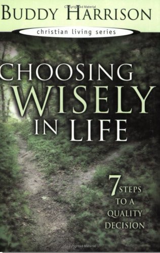 Choosing Wisely in Life 7 Steps to a Quality Decision