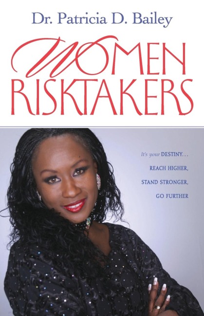 Women Risktakers: Its Your Destiny...Reach Higher, Stand Stronger, Go Further