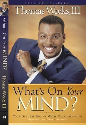 Whats on Your Mind?: Your Success Begins with Your Thinking [With CD]