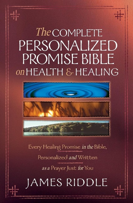 The Complete Personalized Promise Bible on Health and Healing: Every Healing Promise in the Bible, Personalized and Written as a Prayer Just for You