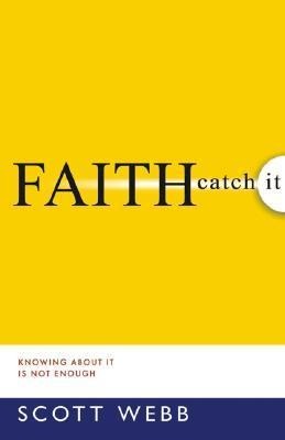 Faith-Catch It: Knowing about It Is Not Enough