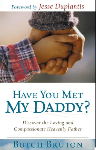 Have You Met My Daddy? Discover the Loving and Compassionate Heavenly Father