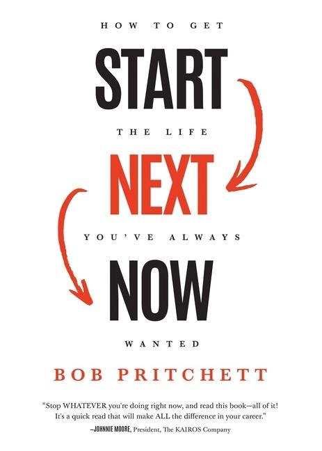 Start Next Now: How to Get the Life Youve Always Wanted