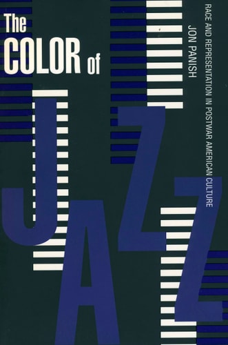 The Color of Jazz Race and Representation in Postwar American Culture