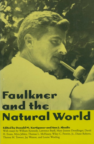 Faulkner and the Natural World (Faulkner and Yoknapatawpha Series)