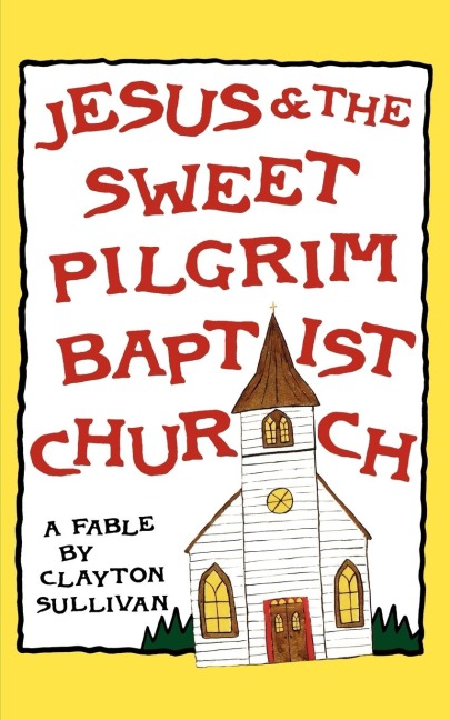 Jesus and the Sweet Pilgrim Baptist Church: A Fable