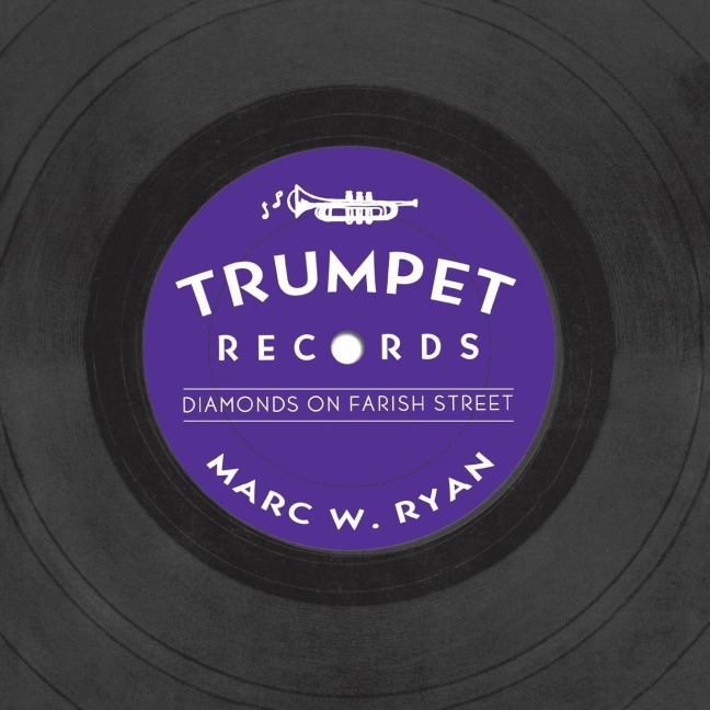 Trumpet Records: Diamonds on Farish Street