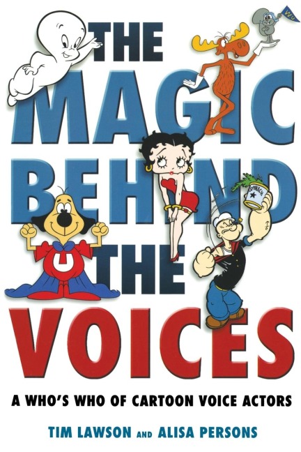Magic Behind the Voices: A Whos Who of Cartoon Voice Actors