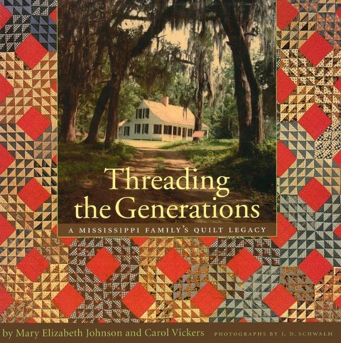 Threading the Generations: A Mississippi Familys Quilt Legacy