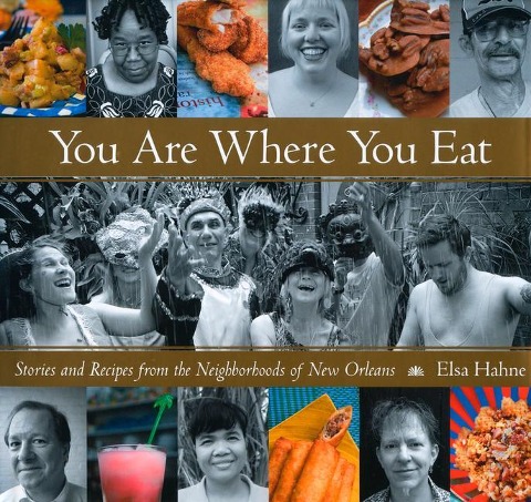 You Are Where You Eat: Stories and Recipes from the Neighborhoods of New Orleans