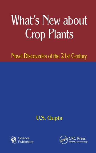 Whats New About Crop Plants: Novel Discoveries of the 21st Century