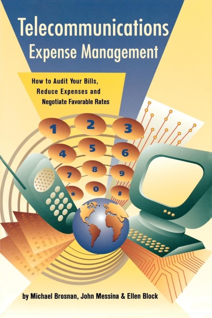 Telecommunications Expense Management: How to Audit Your Bills, Reduce Expenses, and Negotiate Favorable Rates