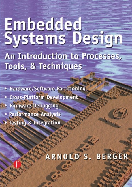 Embedded Systems Design: An Introduction to Processes, Tools, and Techniques