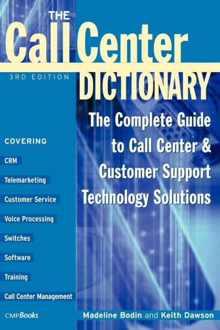 The Call Center Dictionary: The Complete Guide to Call Center and Customer Support Technology Solutions