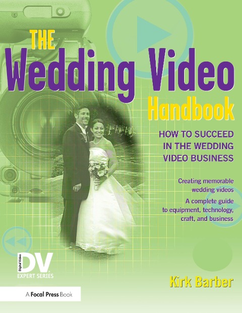 The Wedding Video Handbook: How to Succeed in the Wedding Video Business