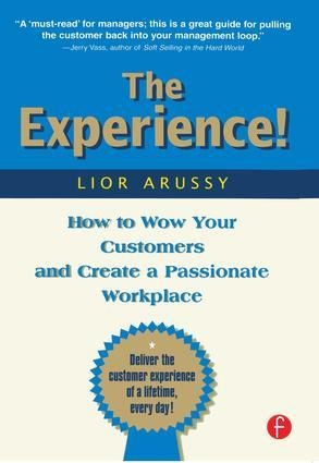 The Experience: How to Wow Your Customers and Create a Passionate Workplace