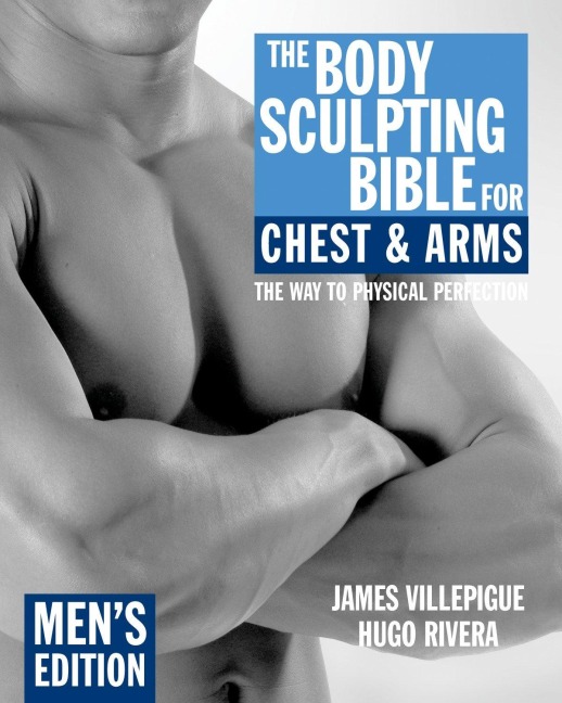 The Body Sculpting Bible for Chest & Arms: Mens Edition