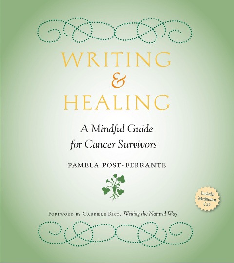 Writing & Healing: A Mindful Guide for Cancer Survivors