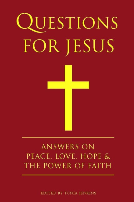 Questions for Jesus: Answers on Truth, Peace, Love & the Power of Faith