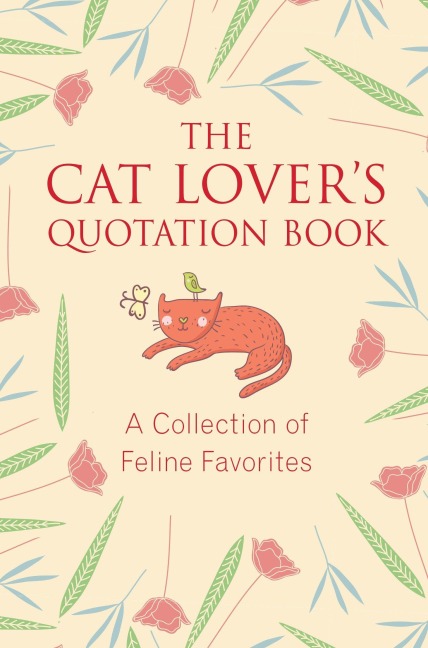 The Cat Lovers Quotation Book: A Collection of Feline Favorites