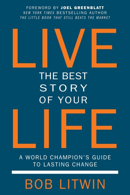 Live the Best Story of Your Life: A World Champions Guide to Lasting Change