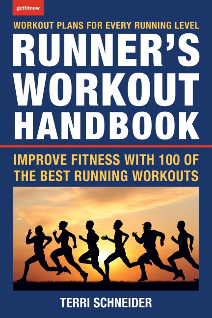 The Runners Workout Handbook: Improve Fitness with 100 of the Best Running Workouts