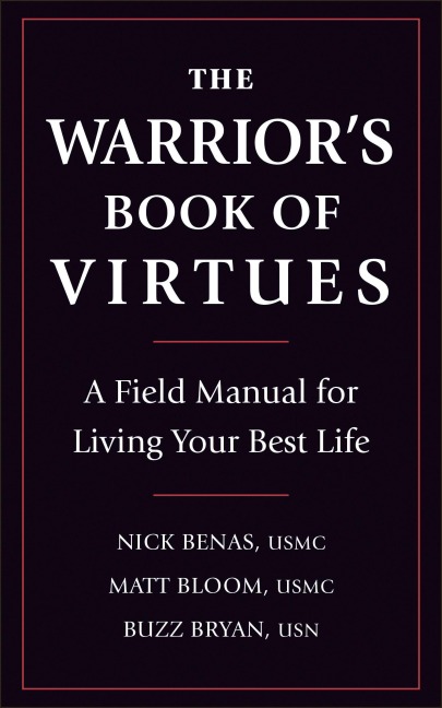 The Warriors Book of Virtues: A Field Manual for Living Your Best Life