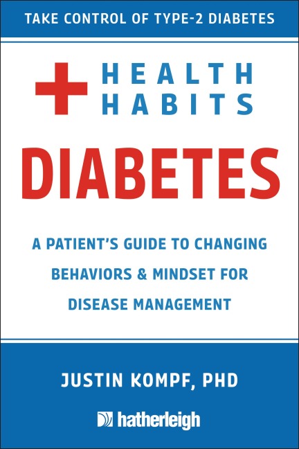 Health Habits for Diabetes: A Patients Guide to Changing Behaviors & Mindset for Managing Type 2 Diabetes
