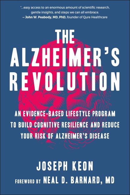 The Alzheimers Revolution: An Evidence-Based Lifestyle Program to Build Cognitive Resilience And Reduce You r Risk of Alzheimers Disease